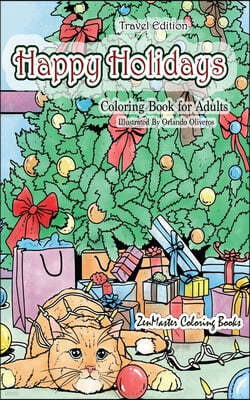 Happy Holidays Coloring Book for Adults Travel Edition: 5x8 Adult Coloring Book With Holiday Scenes, Christmas Trees, Cookies and Food, Santa Clause,