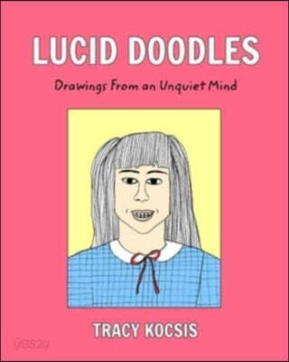 Lucid Doodles: Drawings From an Unquiet Mind