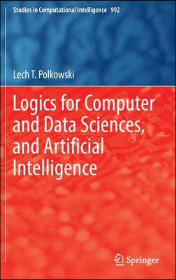 Logics for Computer and Data Sciences, and Artificial Intelligence