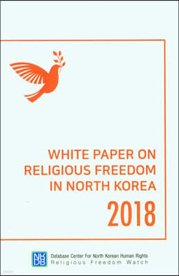 White Paper On Religious Freedom In North Korea 2018