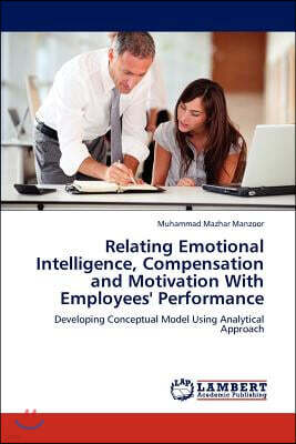 Relating Emotional Intelligence, Compensation and Motivation with Employees' Performance