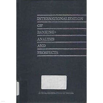 INTERNATIONALIZATION OF BANKING ANALYSIS AND PROSPECTS