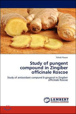 Study of pungent compound in Zingiber officinale Roscoe