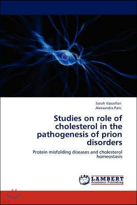 Studies on role of cholesterol in the pathogenesis of prion disorders