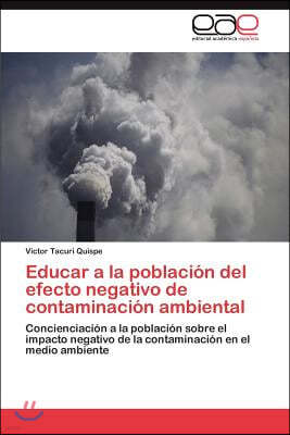 Educar a la poblacion del efecto negativo de contaminacion ambiental