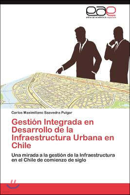 Gestion Integrada en Desarrollo de la Infraestructura Urbana en Chile