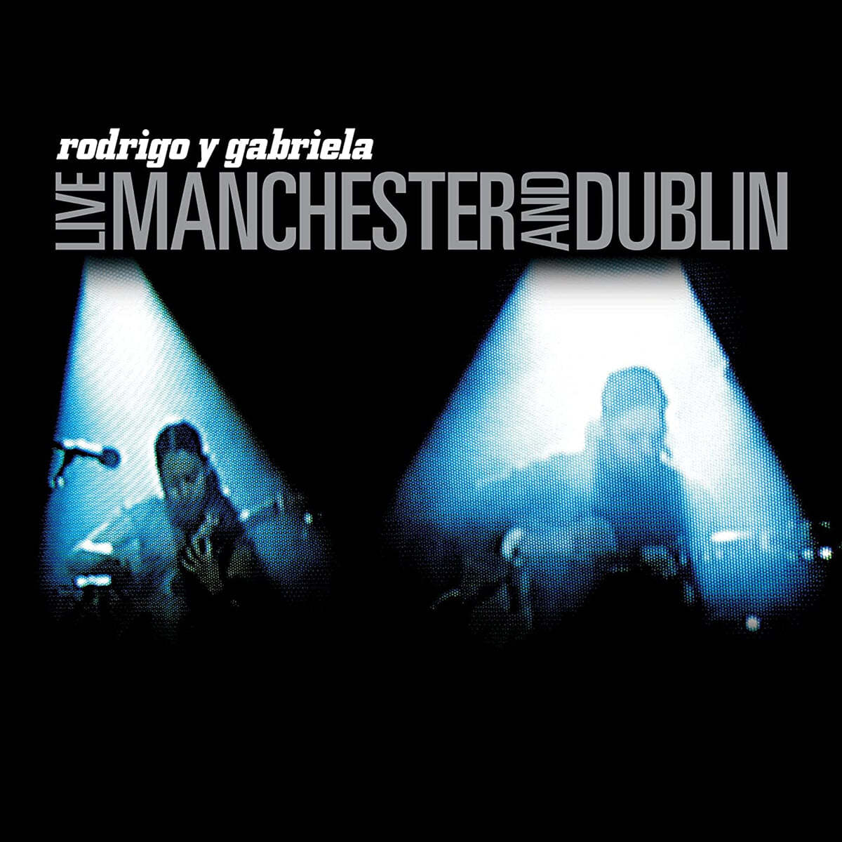 Rodrigo Y Gabriela (로드리고 이 가브리엘라) - Live Manchester And Dublin [LP] 