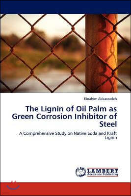 The Lignin of Oil Palm as Green Corrosion Inhibitor of Steel