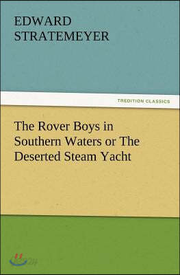 The Rover Boys in Southern Waters or the Deserted Steam Yacht