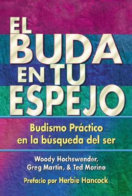 El Buda En Tu Espejo: Budismo Practico En La Busqueda del Ser