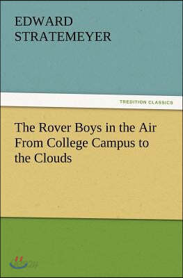 The Rover Boys in the Air from College Campus to the Clouds
