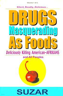 Drugs Masquerading as Foods: Deliciously Killing American-Afrikans and All Peoples