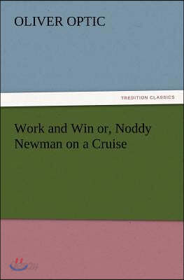 Work and Win Or, Noddy Newman on a Cruise