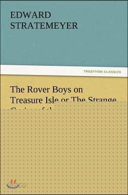 The Rover Boys on Treasure Isle or the Strange Cruise of the Steam Yacht.