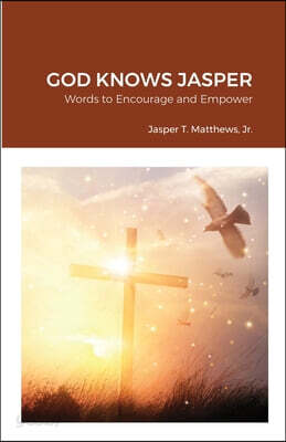 God Knows Jasper: Words to Encourage and Empower
