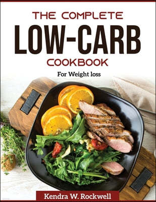 The Complete Low-Carb Cookbook