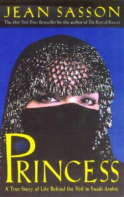 Princess: A True Story of Life Behind the Veil in Saudi Arab