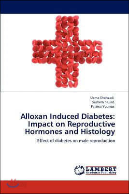 Alloxan Induced Diabetes: Impact on Reproductive Hormones and Histology