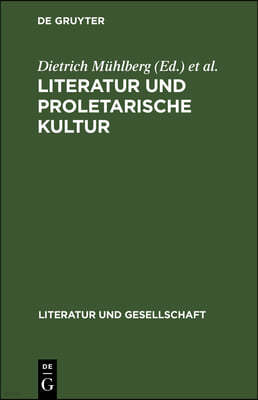 Literatur Und Proletarische Kultur: Beiträge Zur Kulturgeschichte Der Deutschen Arbeiterklasse Im 19. Jahrhundert