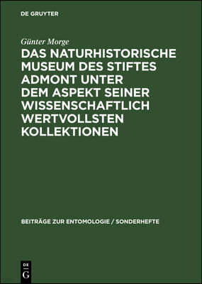 Das Naturhistorische Museum Des Stiftes Admont Unter Dem Aspekt Seiner Wissenschaftlich Wertvollsten Kollektionen: Würdigung Anläßlich Des 900 Jährige