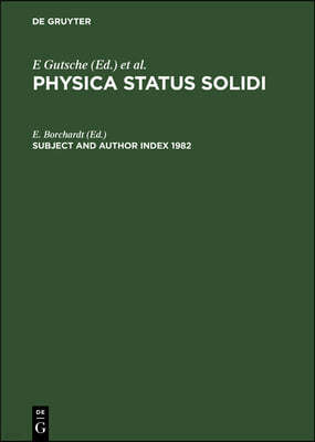 Subject and Author Index 1982: Physica Status Solidi (B), Volumes 109-114. Physica Status Solidi (A), Volumes 69 to 74