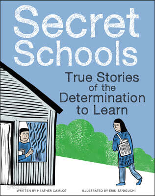 Secret Schools: True Stories of the Determination to Learn
