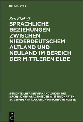 Sprachliche Beziehungen Zwischen Niederdeutschem Altland Und Neuland Im Bereich Der Mittleren Elbe