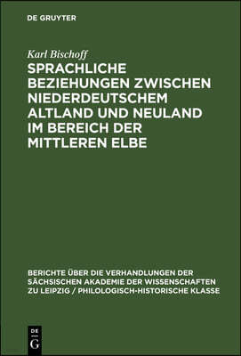 Sprachliche Beziehungen Zwischen Niederdeutschem Altland Und Neuland Im Bereich Der Mittleren Elbe