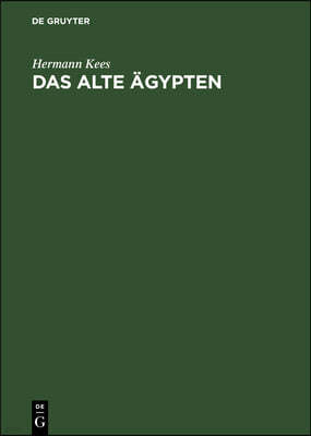 Das Alte Ägypten: Eine Kleine Landeskunde