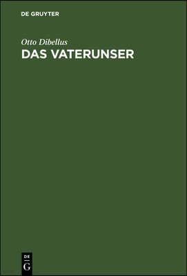 Das Vaterunser: Umrisse Zu Einer Geschichte Des Gebets in Der Alten Und Mittleren Kirche