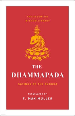 The Dhammapada: Sayings of the Buddha (Essential Wisdom Library)