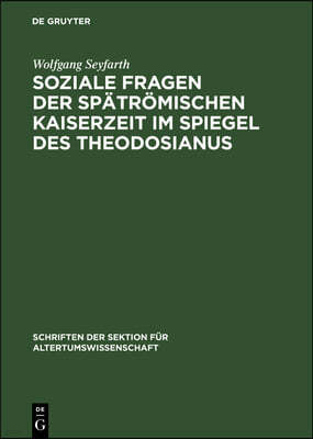 Soziale Fragen Der Spätrömischen Kaiserzeit Im Spiegel Des Theodosianus