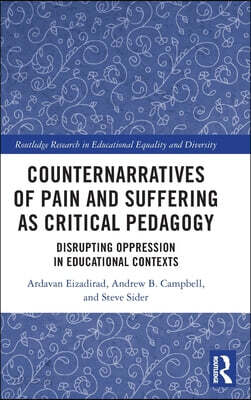 Counternarratives of Pain and Suffering as Critical Pedagogy