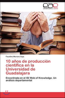 10 anos de produccion cientifica en la Universidad de Guadalajara