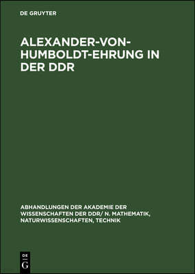 Alexander-Von-Humboldt-Ehrung in Der DDR: Festakt Und Wissenschaftliche Konferenz Aus Anlaß Des 125. Todestages Alexander Von Humboldts 3. Und 4. Mai