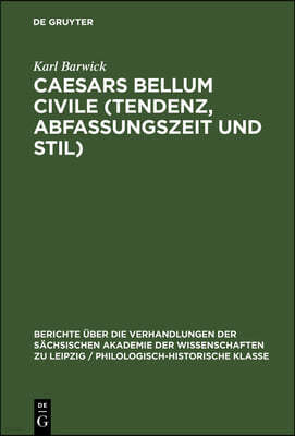 Caesars Bellum Civile (Tendenz, Abfassungszeit Und Stil)