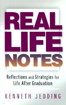 Real Life Notes: Reflections and Strategies for Life After Graduation
