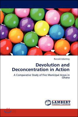 Devolution and Deconcentration in Action
