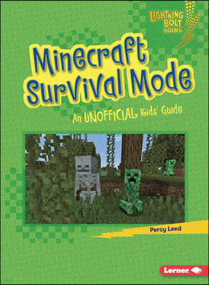 Minecraft Survival Mode: An Unofficial Kids' Guide