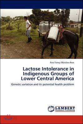 Lactose Intolerance in Indigenous Groups of Lower Central America