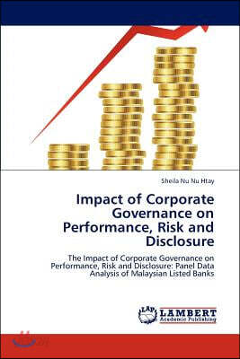 Impact of Corporate Governance on Performance, Risk and Disclosure