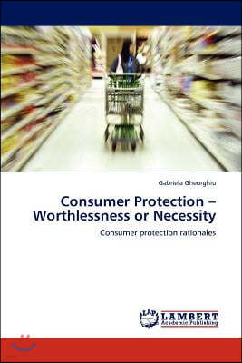 Consumer Protection - Worthlessness or Necessity