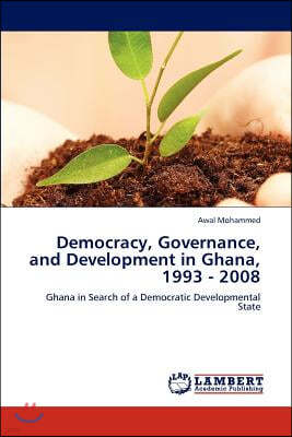 Democracy, Governance, and Development in Ghana, 1993 - 2008