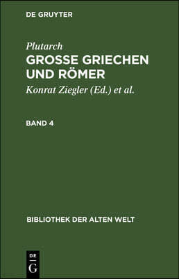 Plutarch: Grosse Griechen Und Römer. Band 4