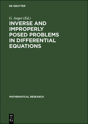 Inverse and Improperly Posed Problems in Differential Equations: Proceedings of the Conference on Mathematical and Numerical Methods Held in Halle, Sa