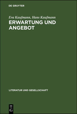 Erwartung Und Angebot: Studien Zum Gegenwärtigen Verhältnis Von Literatur Und Gesellschaft in Der DDR