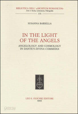 In the Light of the Angels: Angelology and Cosmology in Dante's Divina Commedia