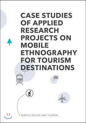 Service Design and Tourism: Case studies of applied research projects on mobile ethnography for tourism destinations