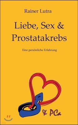 Liebe, Sex & Prostatakrebs: Eine personliche Erfahrung