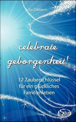 Celebrate Geborgenheit!